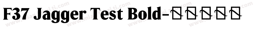 F37 Jagger Test Bold字体转换
